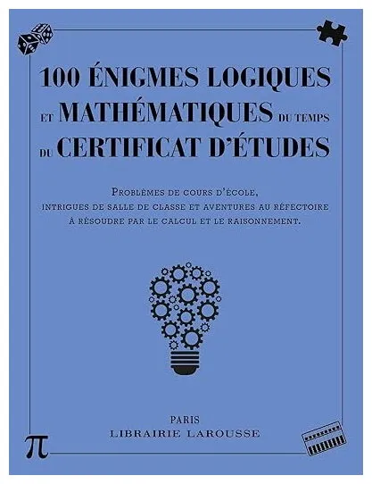 100 Énigmes Logiques Et Mathématiques Du Temps Du Certificat Études