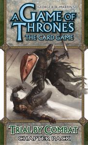 A Game of Thrones: The Card Game – Trial by Combat Chapter Pack