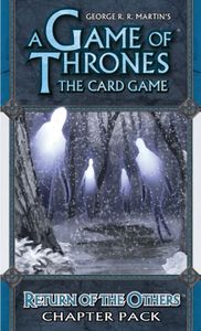 A Game of Thrones: The Card Game – Return of the Others Chapter Pack