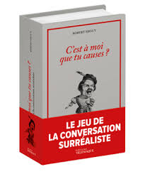 C'est à moi que tu causes? - Le jeu de la conversation surréaliste