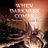 When Darkness Comes : The Darkness Before the Dawn
