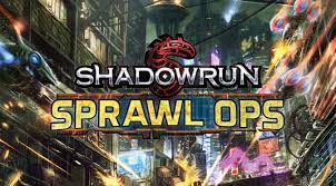 Shadowrun : Sprawl Ops