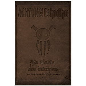 Achtung! Cthulhu - Guide des Intrigues (Le)