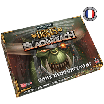 Heroes of Black Reach - ORKS REINFORCEMENT – FR/ENG
