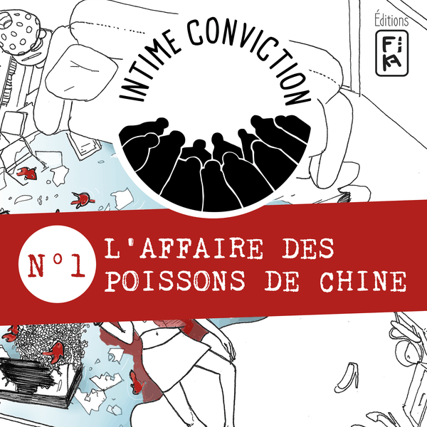 Intime Conviction n°1: L'Affaire des Poissons de Chine