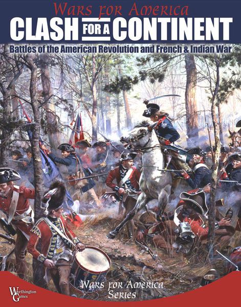 Clash For A Continent: Battles Of The American Revolution And French & Indian War