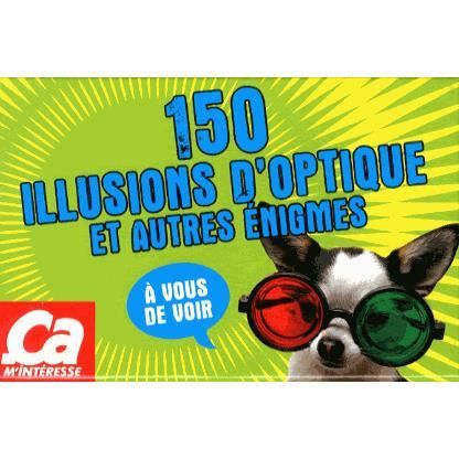150 Illusions D'optique Et Autres Énigmes