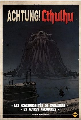 Achtung! Cthulhu - Les  Monstruosités De Trellborg Et Autres Aventures