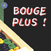 Bouge plus !