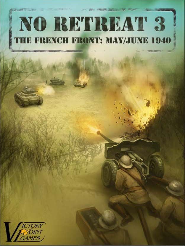 No Retreat 3: The French Front May-june 1940