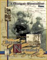 Beyond Normandy: The British Advance, 1944