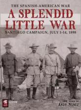 A Splendid Little War: The 1898 Santiago Campaign