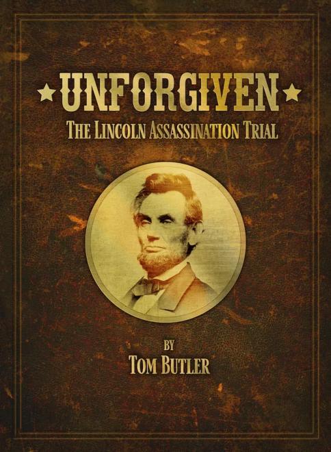 Unforgiven: The Lincoln Assassination Trial