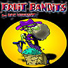 Fruit Bandits
