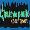 Chair de poule - cool ghoul