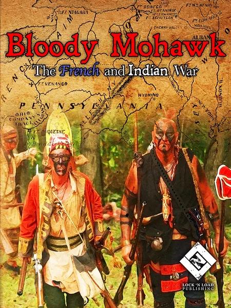 Bloody Mohawk: The French And Indian War