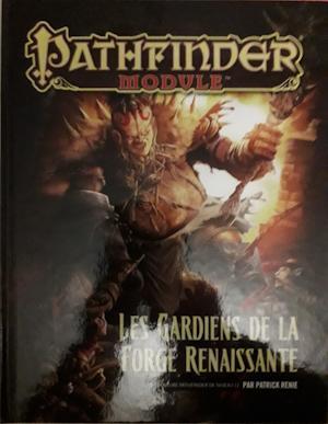 Pathfinder - Le Jeu De Rôle - Les Gardiens De La Forge Renaissante
