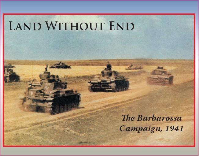 Land Without End : The Barbarossa Campaign, 1941