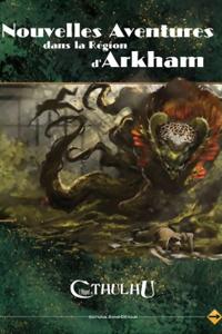 L'appel De Cthulhu 6e Édition - Nouvelles Aventures Dans La Région D'arkham