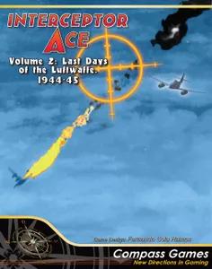 Interceptor Ace: Volume 2 – Last Days Of The Luftwaffe, 1944-45