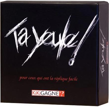 Ta Yeule !