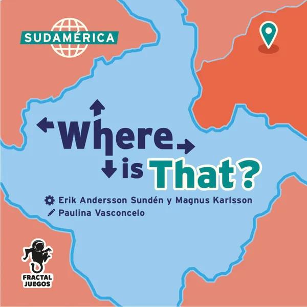 Where Is That? South America Where Is That? South America