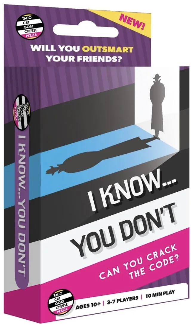 I Know…you Don't