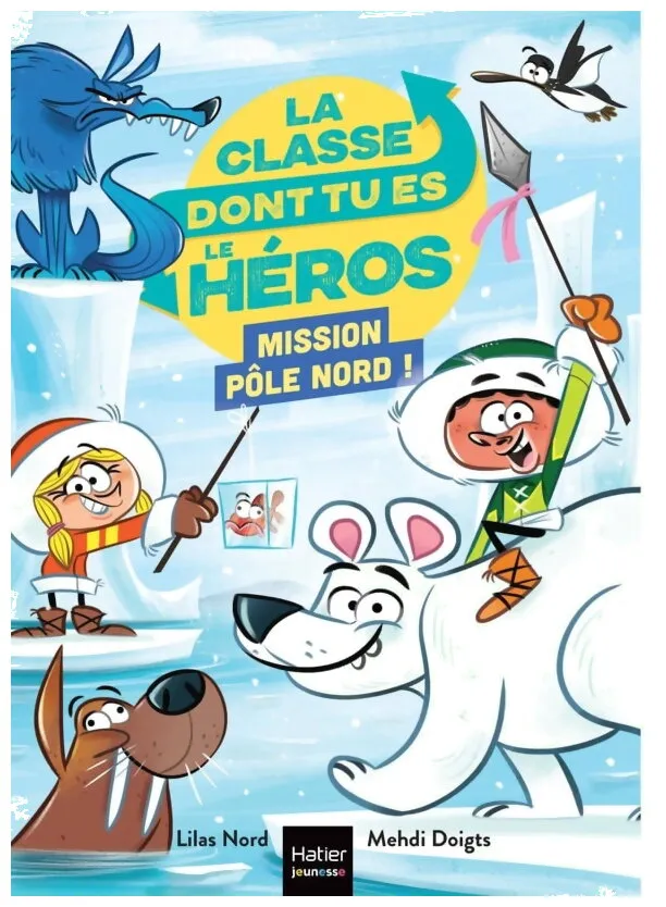 La Classe Dont Tu Es Le Héros - Mission Pôle Nord ! La Classe Dont Tu Es Le Héros - Mission Pôle Nord !