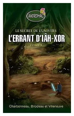 Le Secret De L'univers - L'errant D'iâh-xor Tome 5