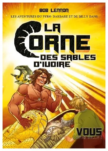 Les Aventures Du Pyro-barbare Et De Billy - La Corne Des Sables D'ivoire Tome 2