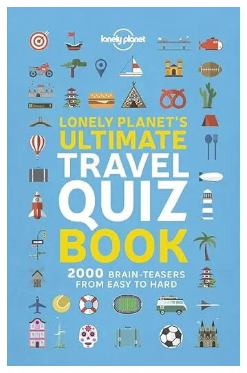 Lonely Planet's Ultimate Travel Quiz Book Lonely Planet's Ultimate Travel Quiz Book