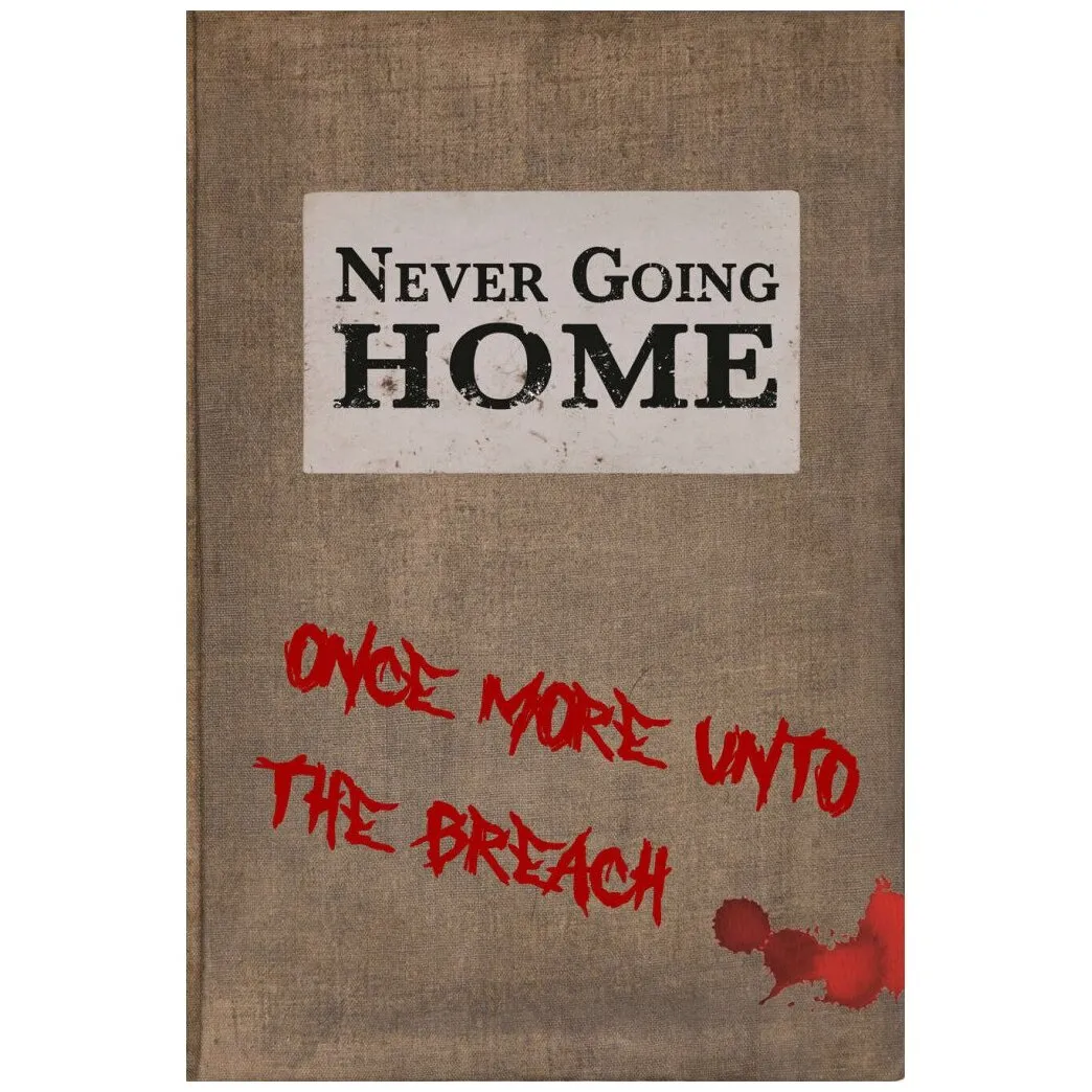 Never Going Home - One More Unto The Breach
