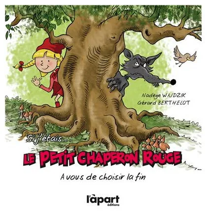 Si J'étais... Le Petit Chaperon Rouge À Vous De Choisir La Fin Si J'étais... Le Petit Chaperon Rouge À Vous De Choisir La Fin