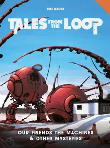 Tales From The Loop - Our Friends The Machines & Others Mysteries