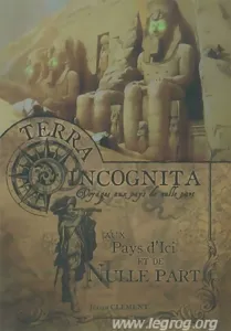 Terra Incognita - Voyages Aux Pays De Nulle Part - Aux Pays D'ici Et De Nulle Part