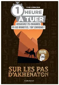 Image de 1 Heure À Tuer : Sur Les Pas D'akhenaton