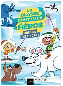 Image de La Classe Dont Tu Es Le Héros - Mission Pôle Nord !
