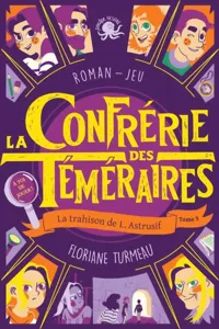 Image de La Confrérie Des Téméraires - La Trahison De L. Astrusif Roman - Jeu Tome 3