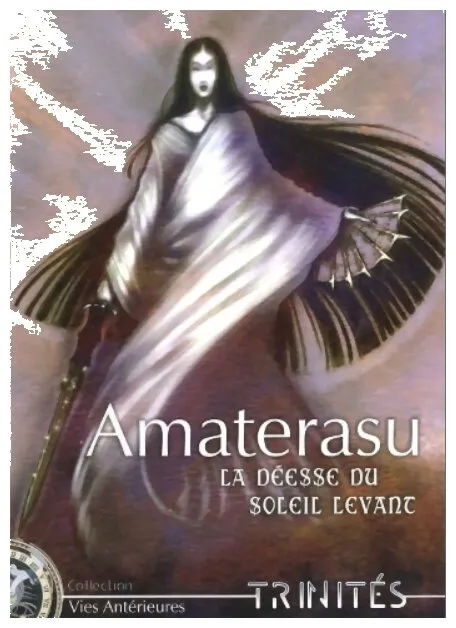 Trinités - Amaterasu La Déesse Du Soleil Levant